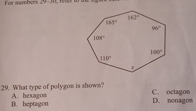 For numbers 29-30, refer to the ng
29. What type of polygon is shown?
A. hexagon
C. octagon
B. heptagon
D. nonagon