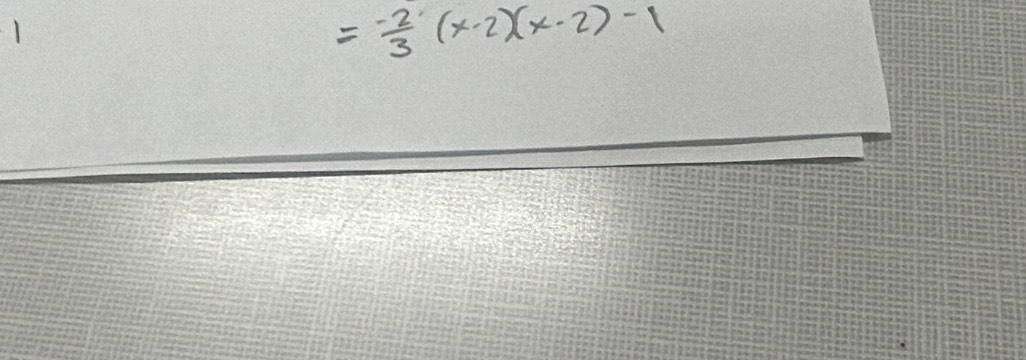 1
= (-2)/3 (x-2)(x-2)-1