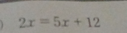 2x=5x+12