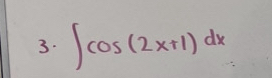 ∈t cos (2x+1)dx