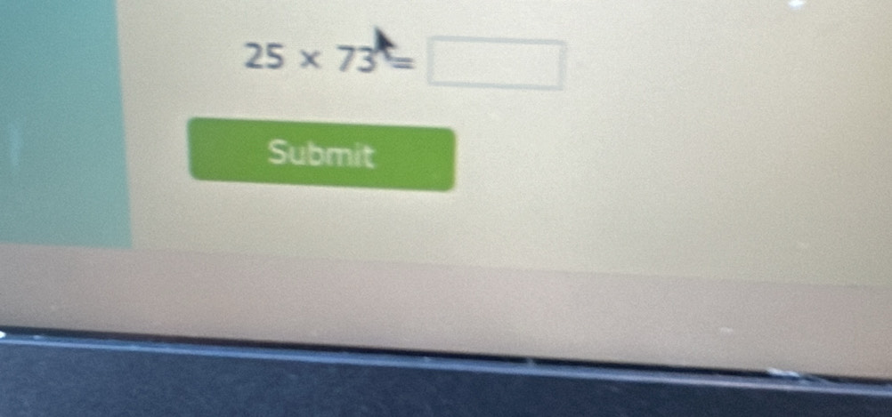 25* 73=□
Submit