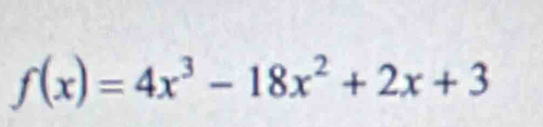 f(x)=4x^3-18x^2+2x+3