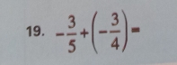 - 3/5 +(- 3/4 )=