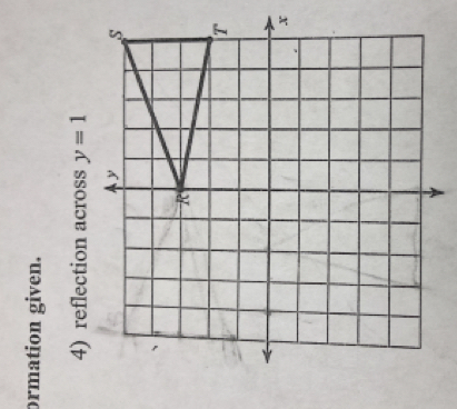 ormation given. 
4) reflection across y=1