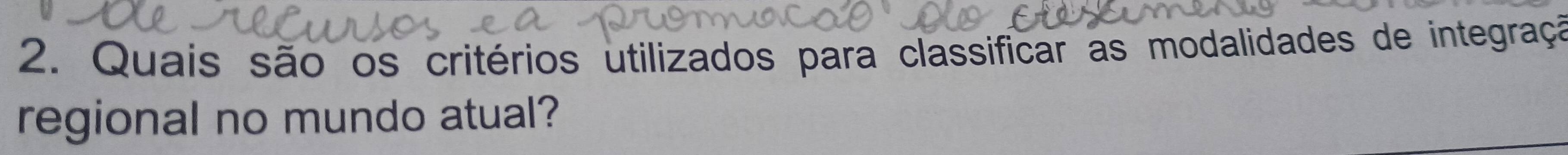 Quais são os critérios utilizados para classificar as modalidades de integraçã 
regional no mundo atual?