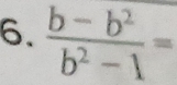  (b-b^2)/b^2-1 =