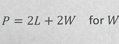 P=2L+2W for W