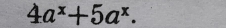 4a^x+5a^x.