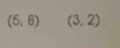 (5,8) (3,2)