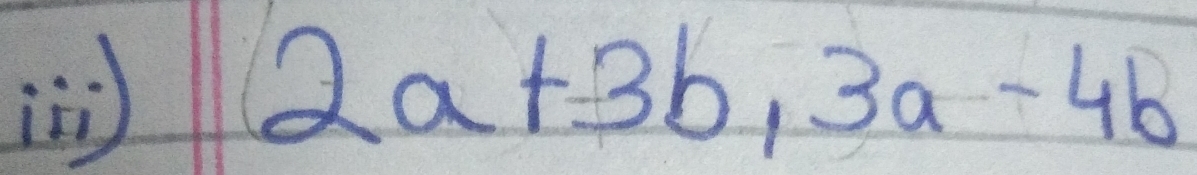 in 2a+3b, 3a-4b