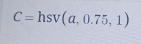 C=hsv(a,0.75,1)