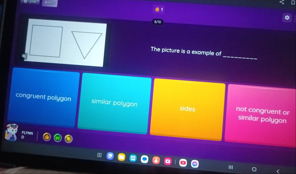 2nd Bonus
1
8/10
_
The picture is a example of
congruent polygon similar polygon not congruent or
sides
similar polygon
FLYNN