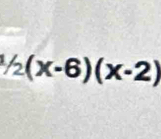 ^1/_2(x-6)(x-2)