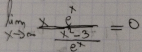 limlimits _xto ∈fty frac x^x-3 (x^2-3)/e^x =0