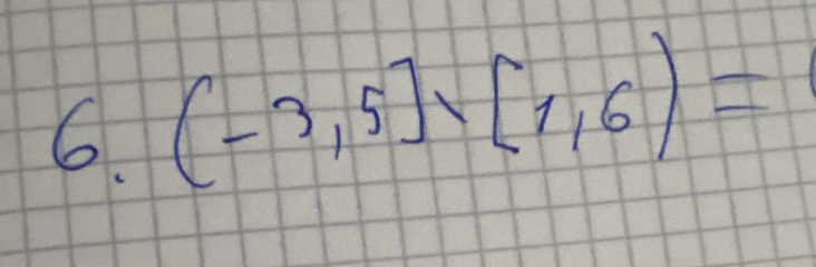 (-3,5]· [1,6)=