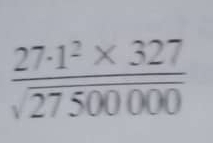  (27.1^2* 327)/sqrt(27500000) 