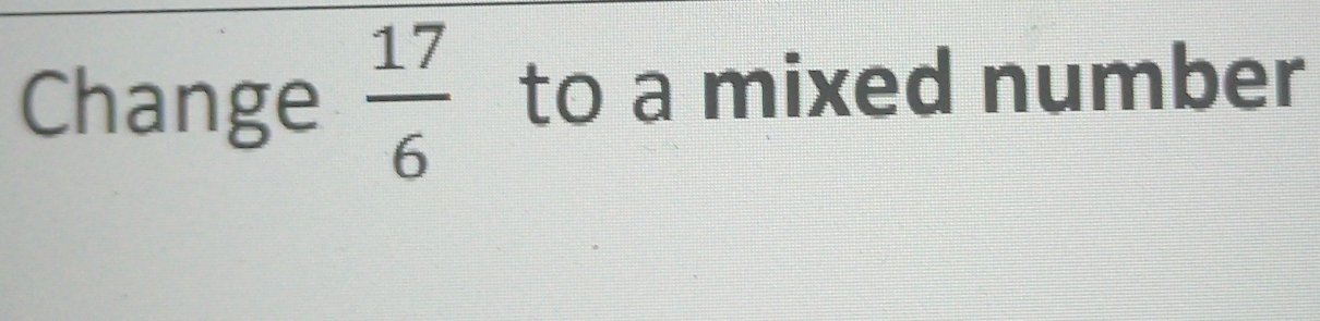 Change  17/6  to a mixed number