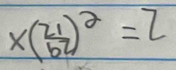 x( 21/b^2 )^2=2