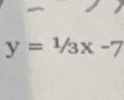 y=1/3x-7