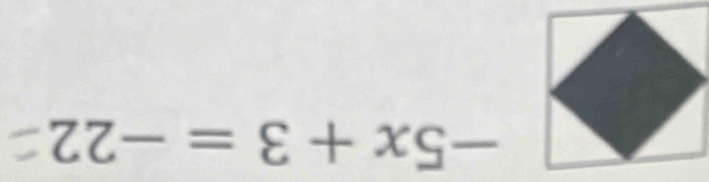 -5x+3=-22