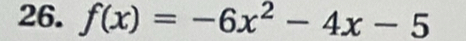 f(x)=-6x^2-4x-5