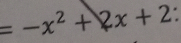 =-x^2+2x+2
_