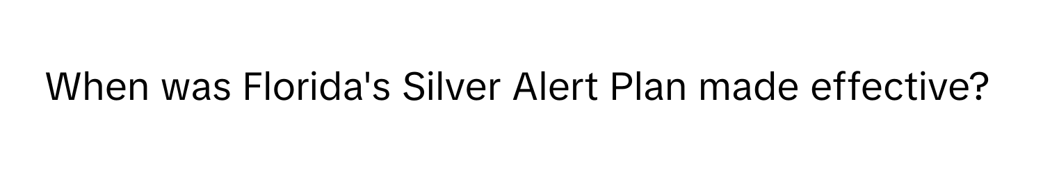 When was Florida's Silver Alert Plan made effective?