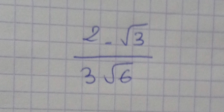  (2-sqrt(3))/3sqrt(6) 