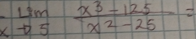 lim _xto 5 (x^3-125)/x^2-25 =