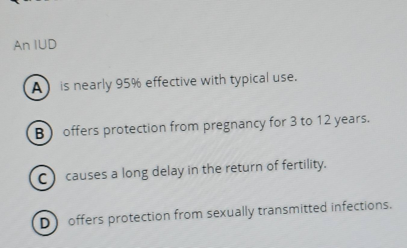 Solved: An IUD A) is nearly 95% effective with typical use. B offers ...