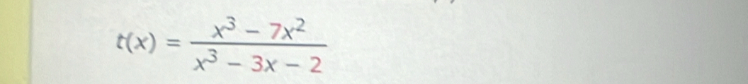 t(x)= (x^3-7x^2)/x^3-3x-2 