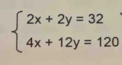 beginarrayl 2x+2y=32 4x+12y=120endarray.