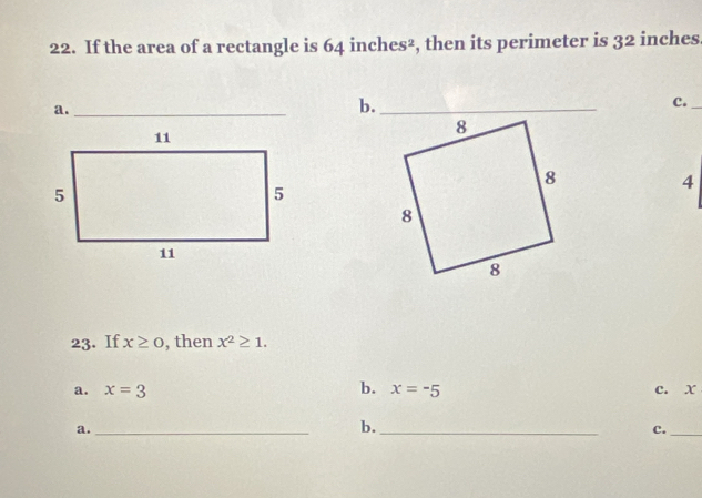 If the area of a rectangle is 64 inches², then its perimeter is 32 inches. 
a._ 
C._ 
4 
23. If x≥ 0 , then x^2≥ 1. 
b. 
a. x=3 x=-5 c. X
a._ 
b._ 
c._