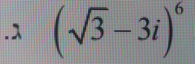 .x (sqrt(3)-3i)^6