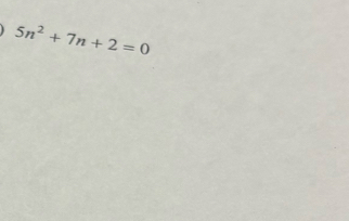 5n^2+7n+2=0