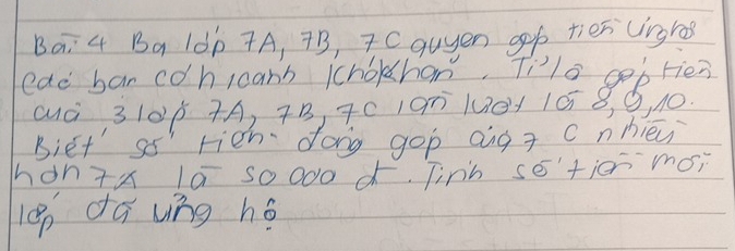 Bai 4 Ba 1dD 7A, 7B, 7C guyen gb ties vingros 
ead ban cohicanb chokhan. Ti'lo cebrien

3 10Ó 7A, 7B, TC 19T 1Ue1 10 8, 9, 10. 
Biet ss' rién dong gop angc nhièu 
honzx la so0o0¢. Tinn sé'tie moi 
l0 dá vng hé