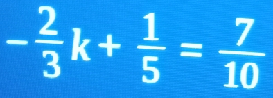 - 2/3 k+ 1/5 = 7/10 