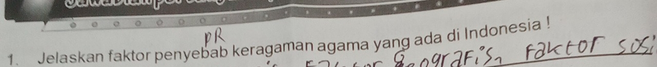 a 
1. Jelaskan faktor penyebab keragaman agama yang ada di Indonesia !