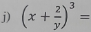 (x+ 2/y )^3=