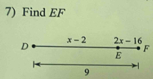 Find EF
D
x-2 2x-16
F
E

9