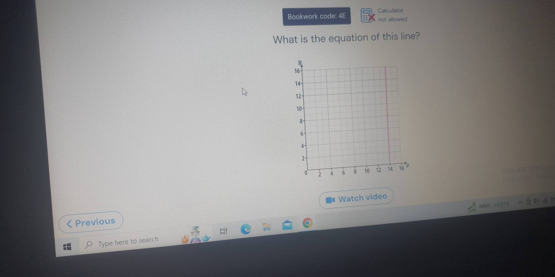 Calculator 
Bookwork code: 4E not allowed 
What is the equation of this line? 
● Watch video 
AIM1 +0.919 
Previous 
O Type here to search