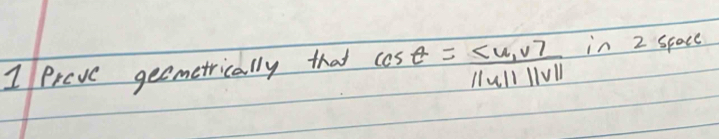 I/ Prove gecmetrically that cos θ =frac  in 2 space