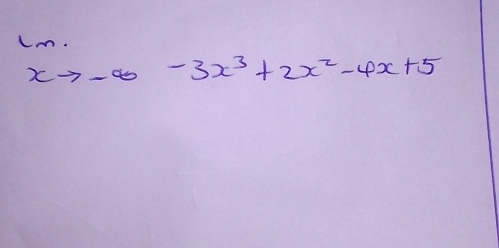 Im.
xto -∈fty -3x^3+2x^2-4x+5