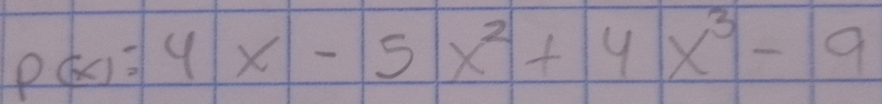 P(x)=4x-5x^2+4x^3-9