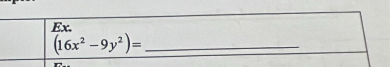 Ex
(16x^2-9y^2)= _