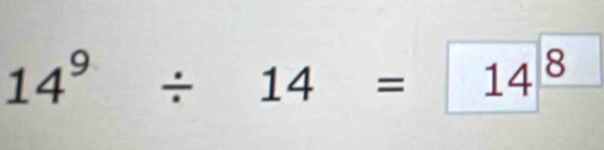 14^9/ 14= 14^8