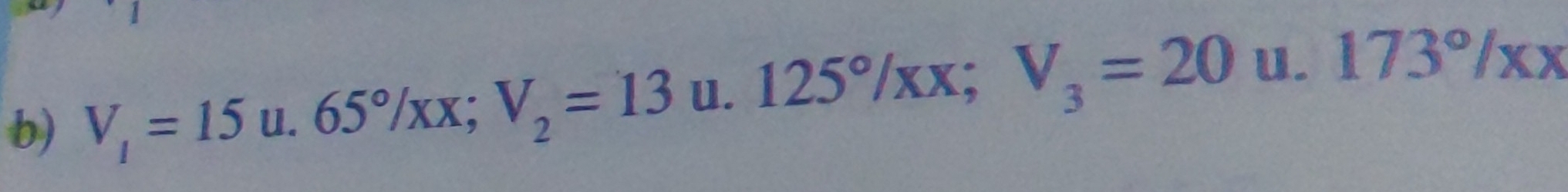 V_1=15u.65°/xx; V_2=13u.125°/xx; V_3=20 u. 173°/xx