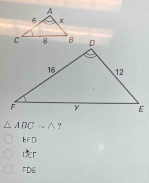 △ ABCsim △ ?
EFD
DEF
FDE