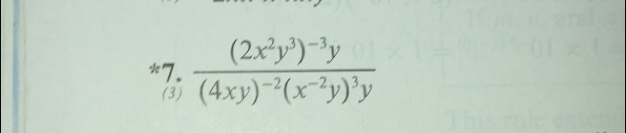 frac (2x^2y^3)^-3y(4xy)^-2(x^(-2)y)^3y
(3)