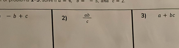 a=4, b=-5 , and c=2.